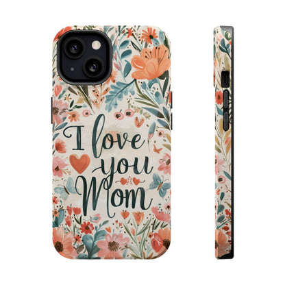 iPhone Case - I love you Mom