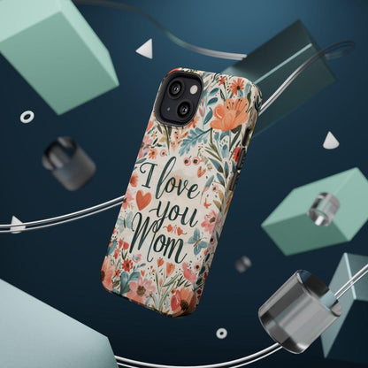 iPhone Case - I love you Mom