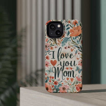 iPhone Case - I love you Mom