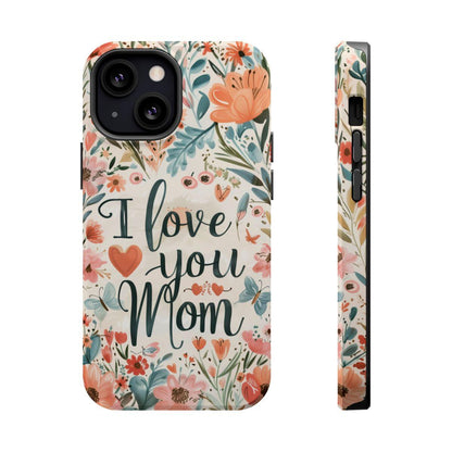 iPhone Case - I love you Mom