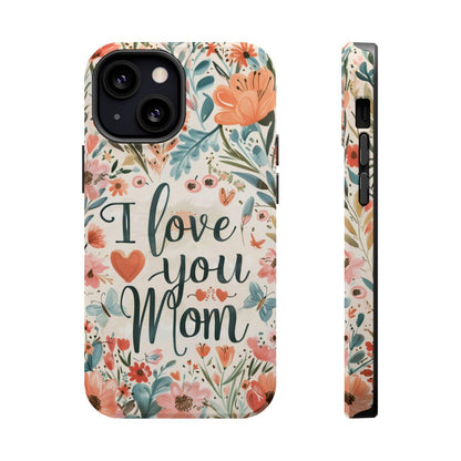 iPhone Case - I love you Mom