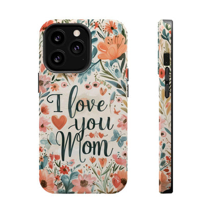 iPhone Case - I love you Mom