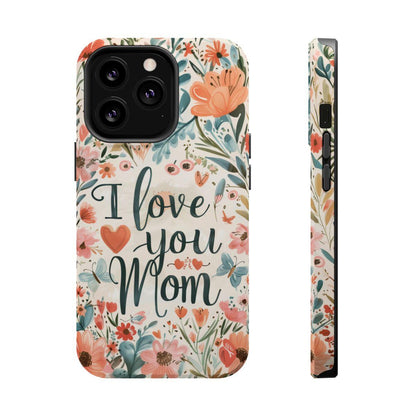 iPhone Case - I love you Mom