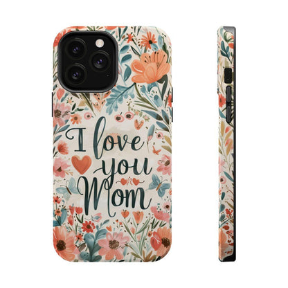 iPhone Case - I love you Mom