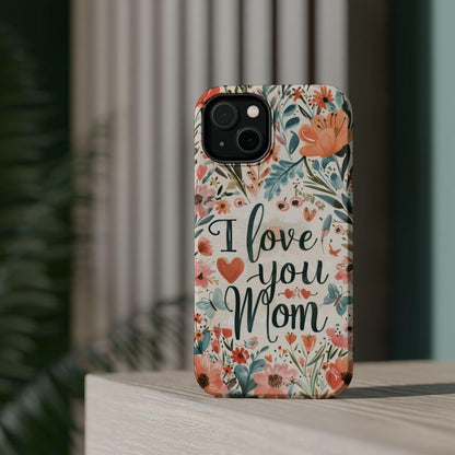 iPhone Case - I love you Mom