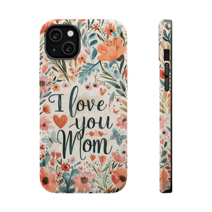 iPhone Case - I love you Mom