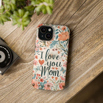 iPhone Case - I love you Mom