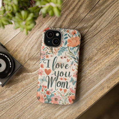 iPhone Case - I love you Mom