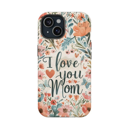 iPhone Case - I love you Mom