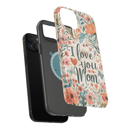 iPhone Case - I love you Mom