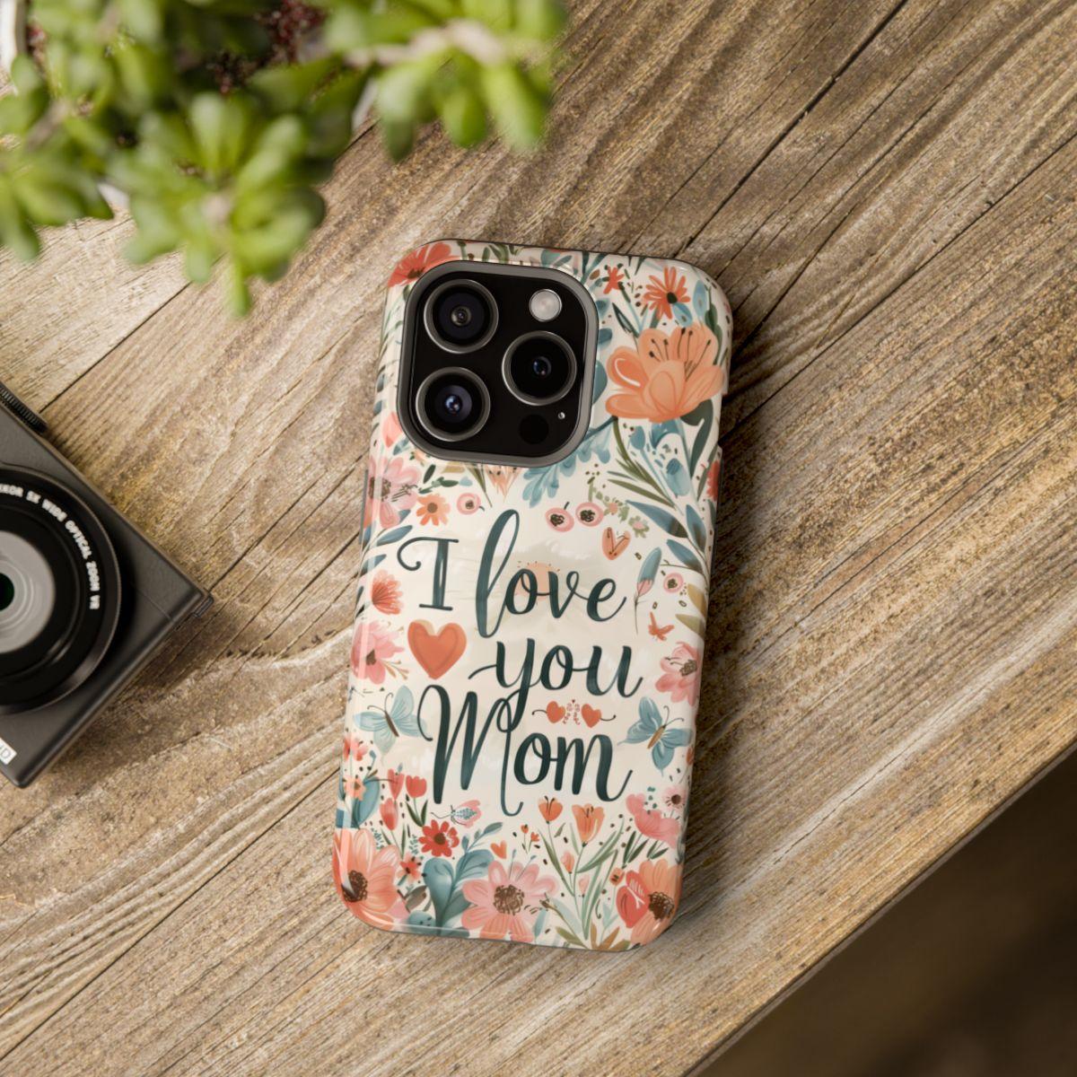 iPhone Case - I love you Mom