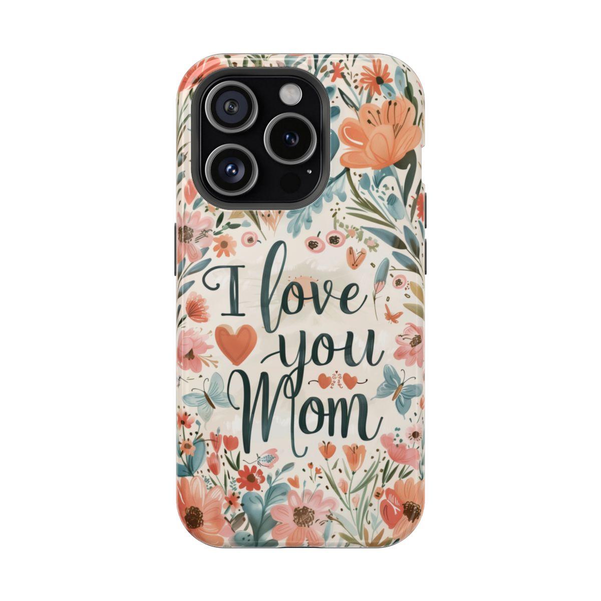 iPhone Case - I love you Mom