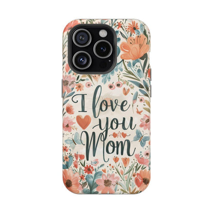 iPhone Case - I love you Mom