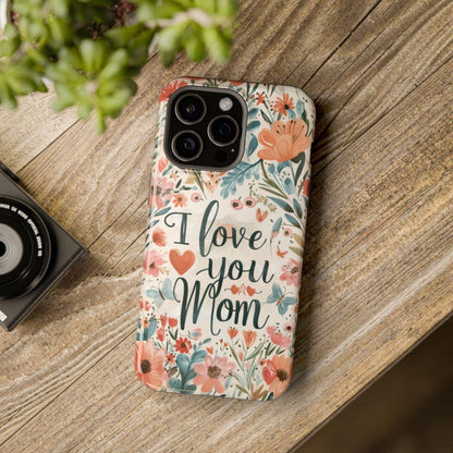 iPhone Case - I love you Mom