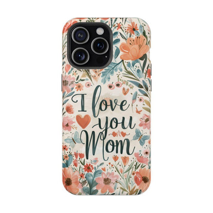 iPhone Case - I love you Mom