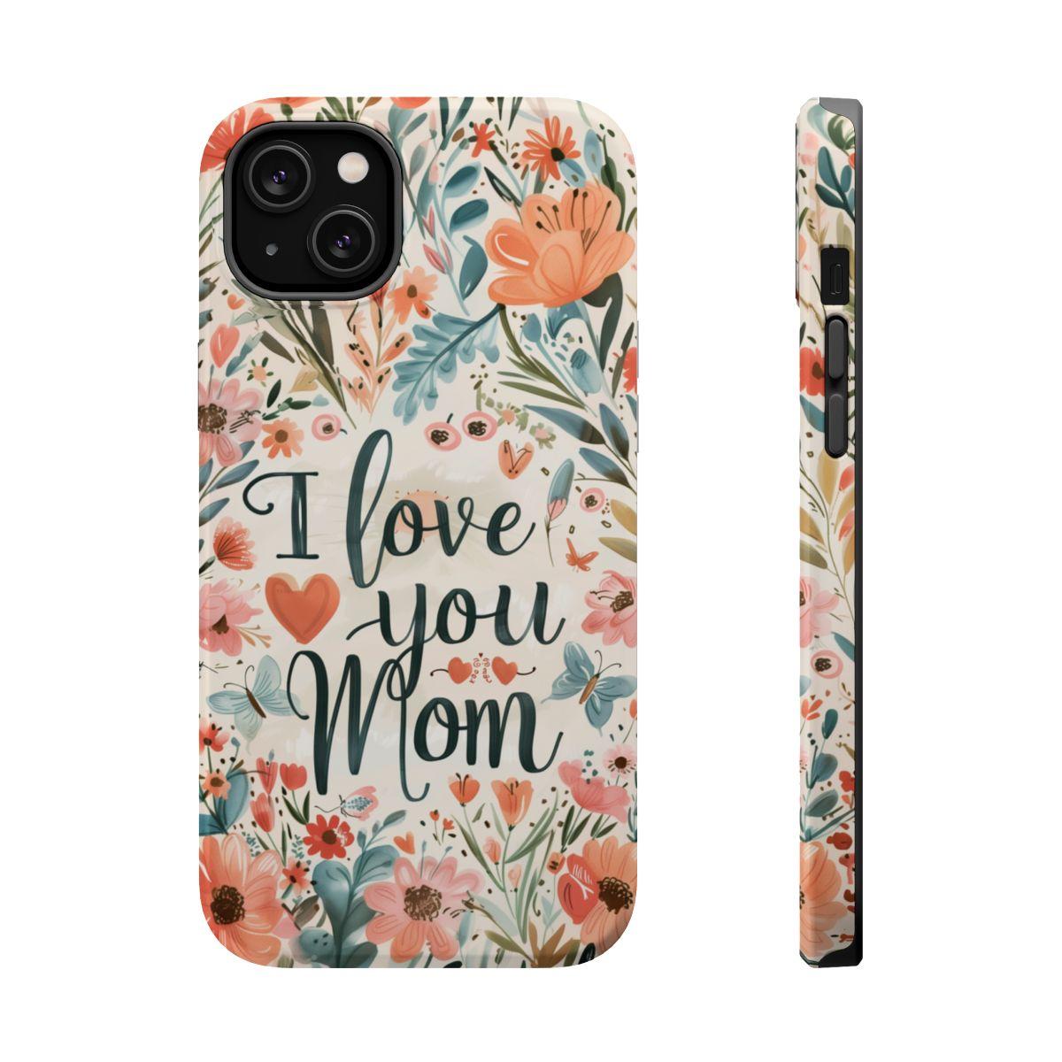 iPhone Case - I love you Mom.