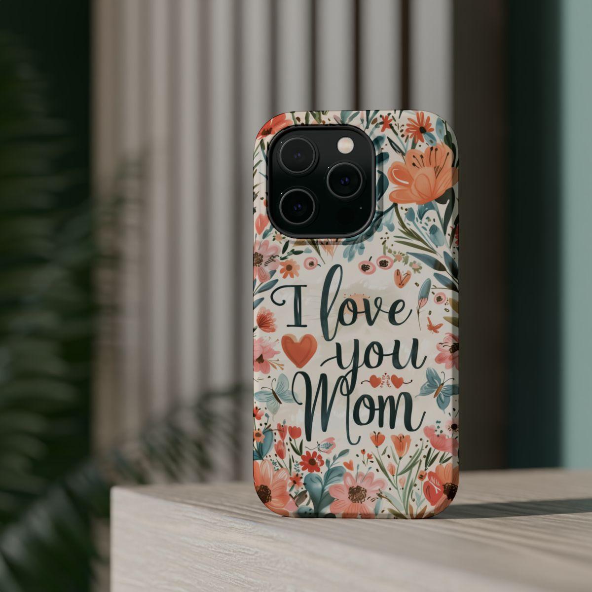 iPhone Case - I love you Mom.