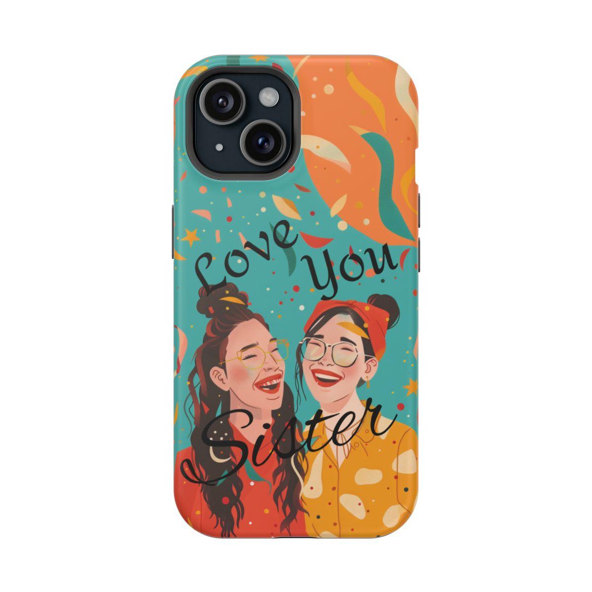 iPhone Case - Love You Sister.