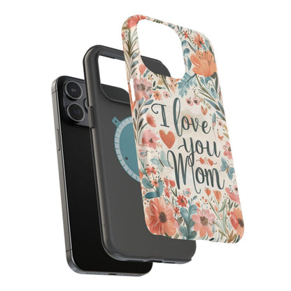 iPhone Case - I love you Mom.