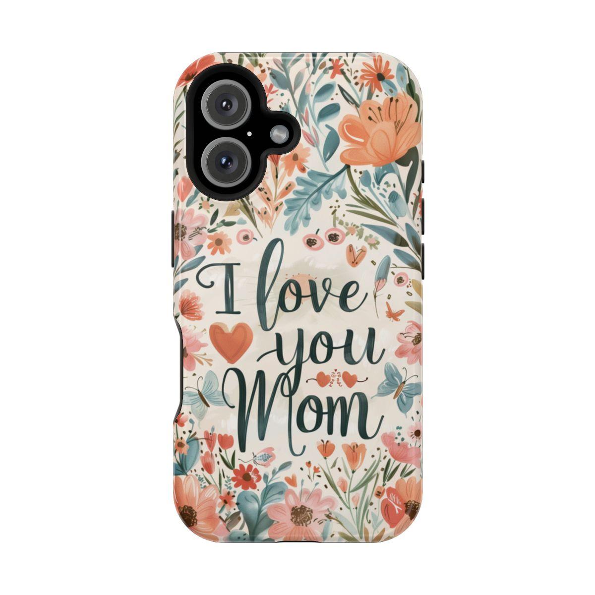 iPhone Case - I love you Mom.