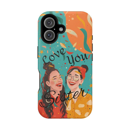 iPhone Case - Love You Sister.