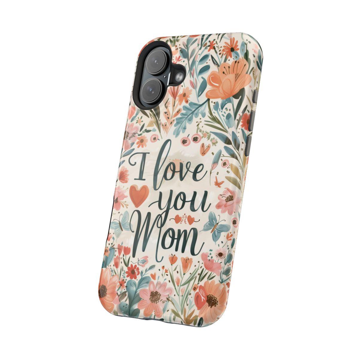 iPhone Case - I love you Mom.