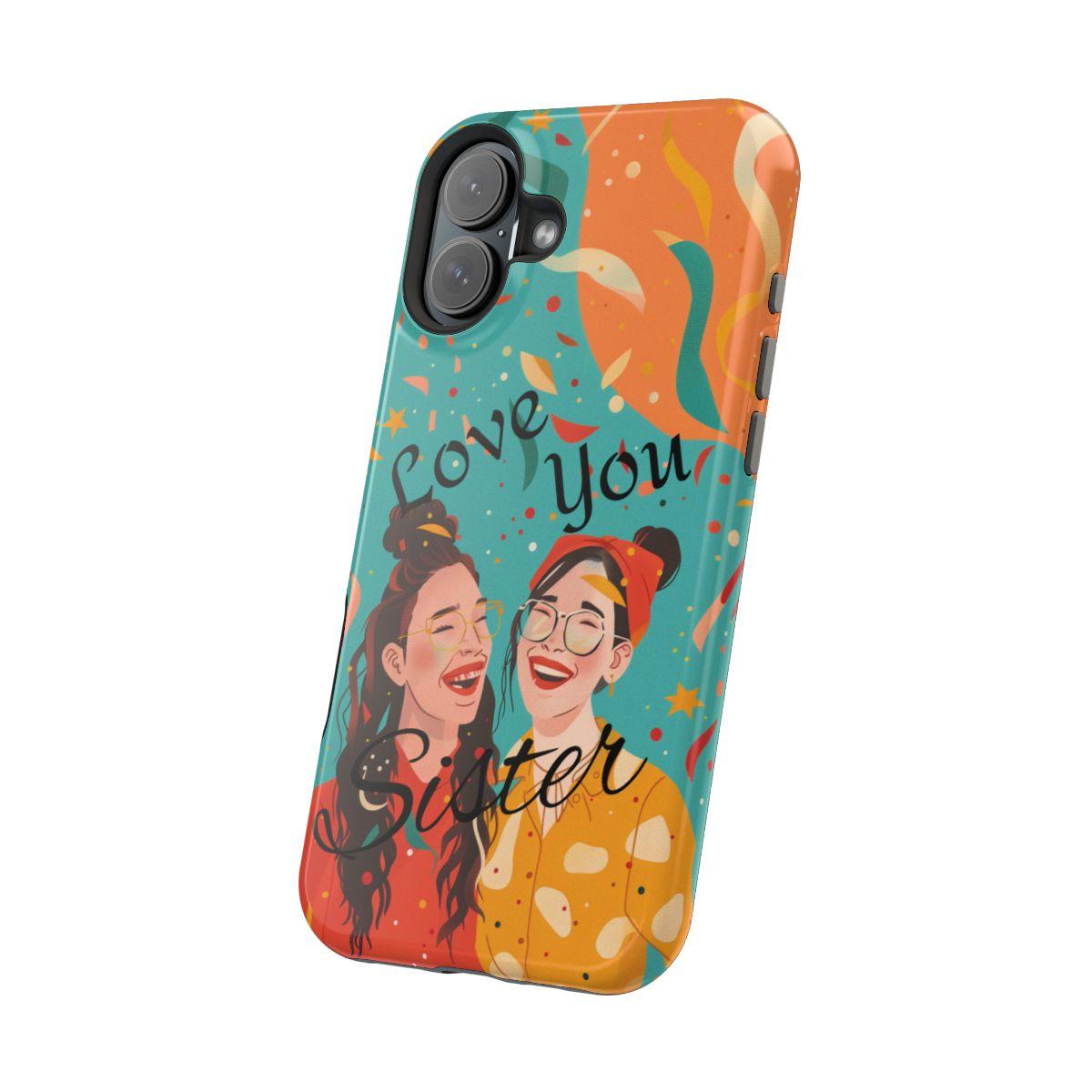 iPhone Case - Love You Sister.