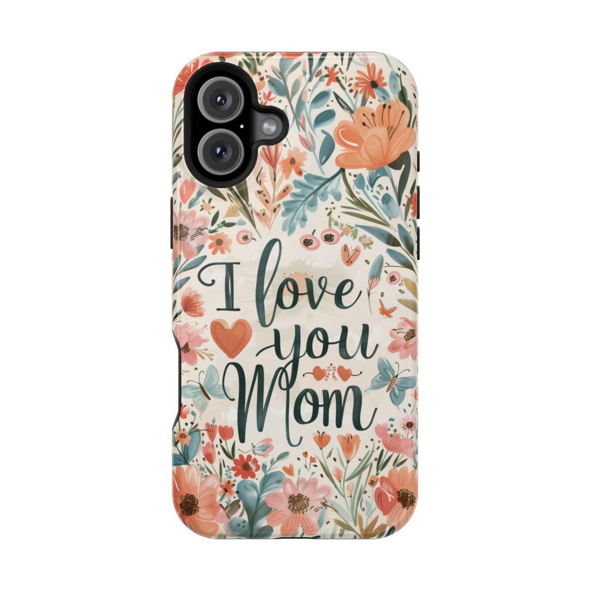 iPhone Case - I love you Mom.