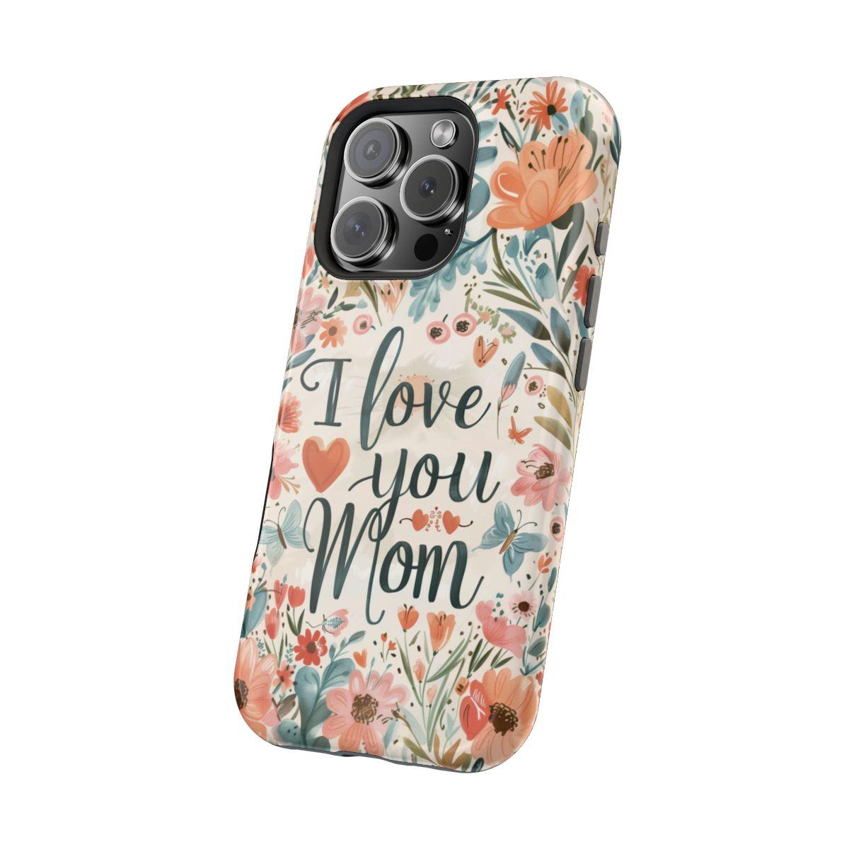 iPhone Case - I love you Mom.