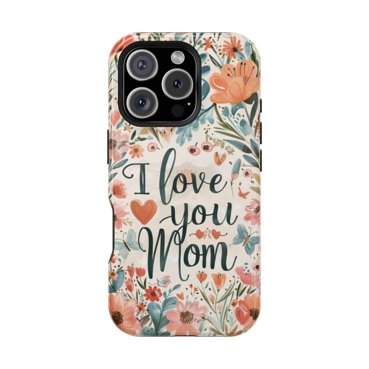 iPhone Case - I love you Mom.