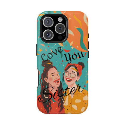 iPhone Case - Love You Sister.