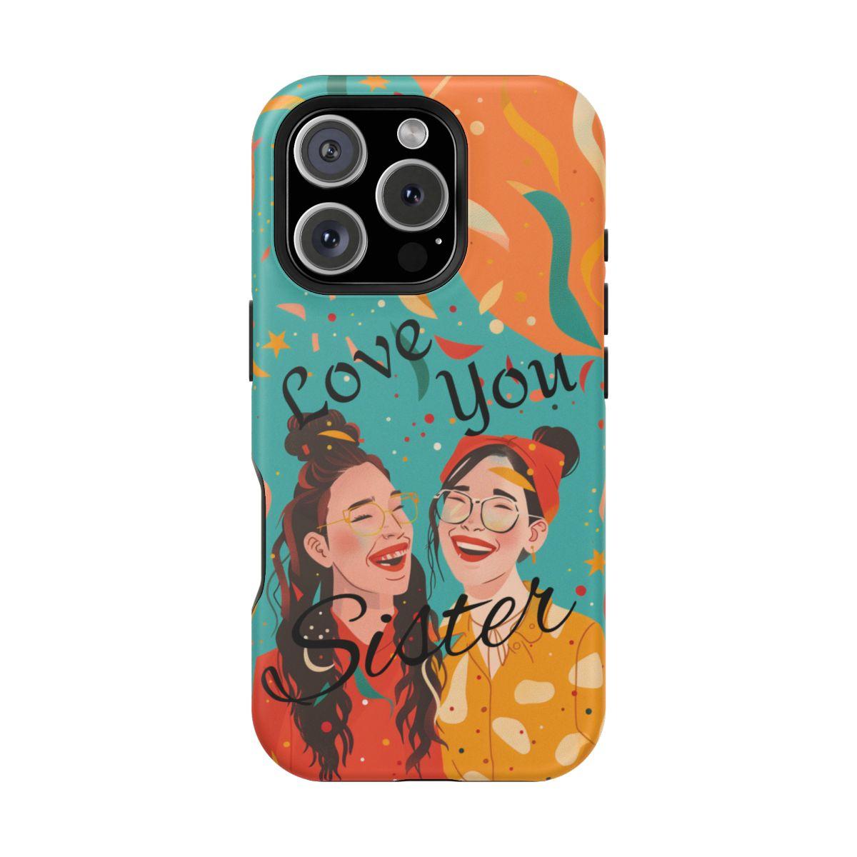 iPhone Case - Love You Sister.