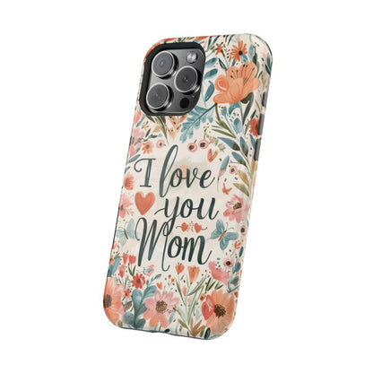 iPhone Case - I love you Mom.