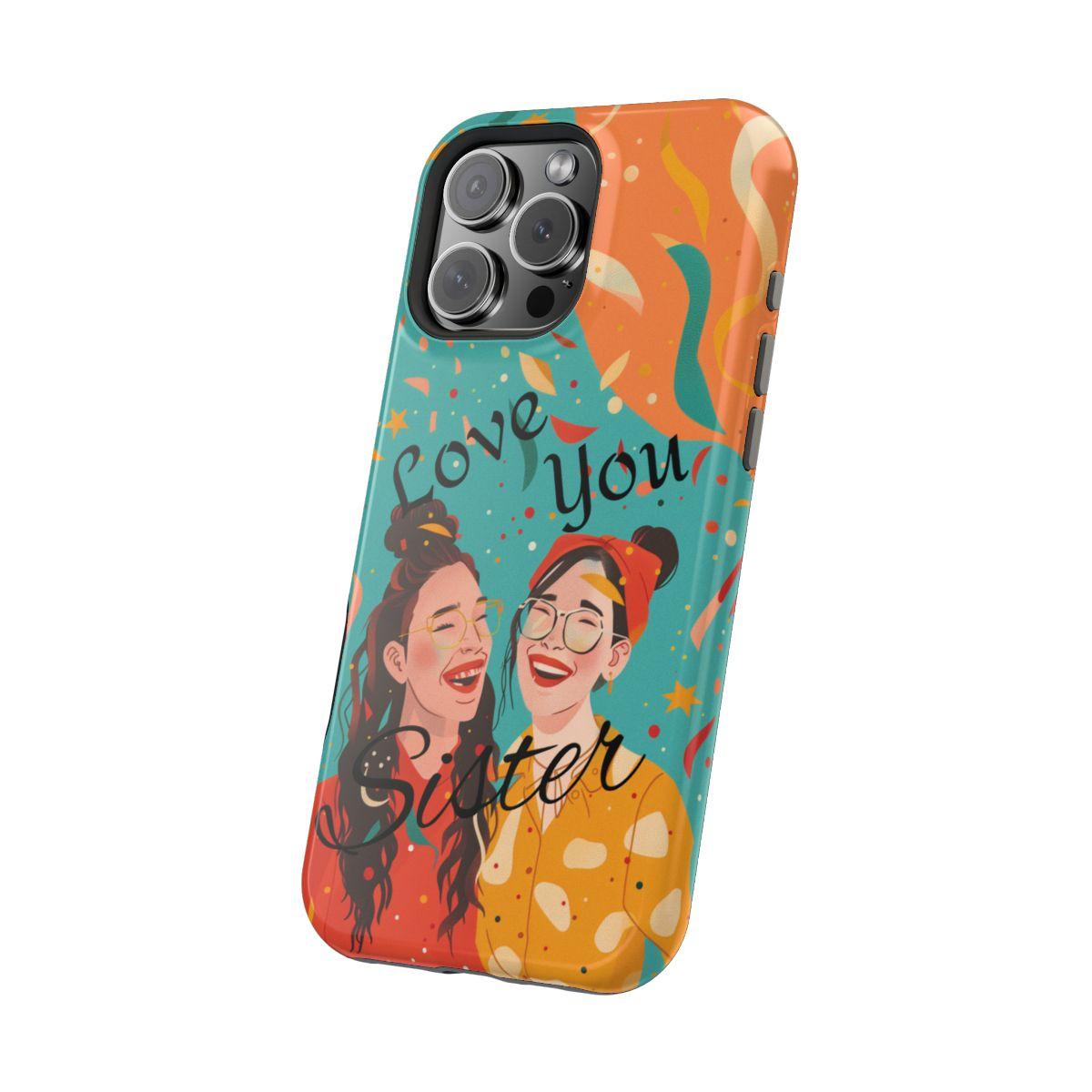 iPhone Case - Love You Sister.