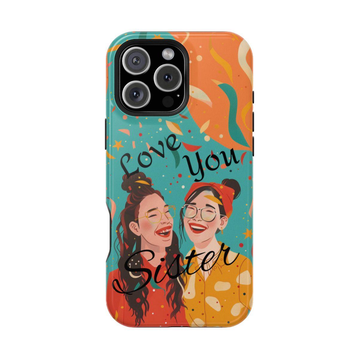 iPhone Case - Love You Sister.