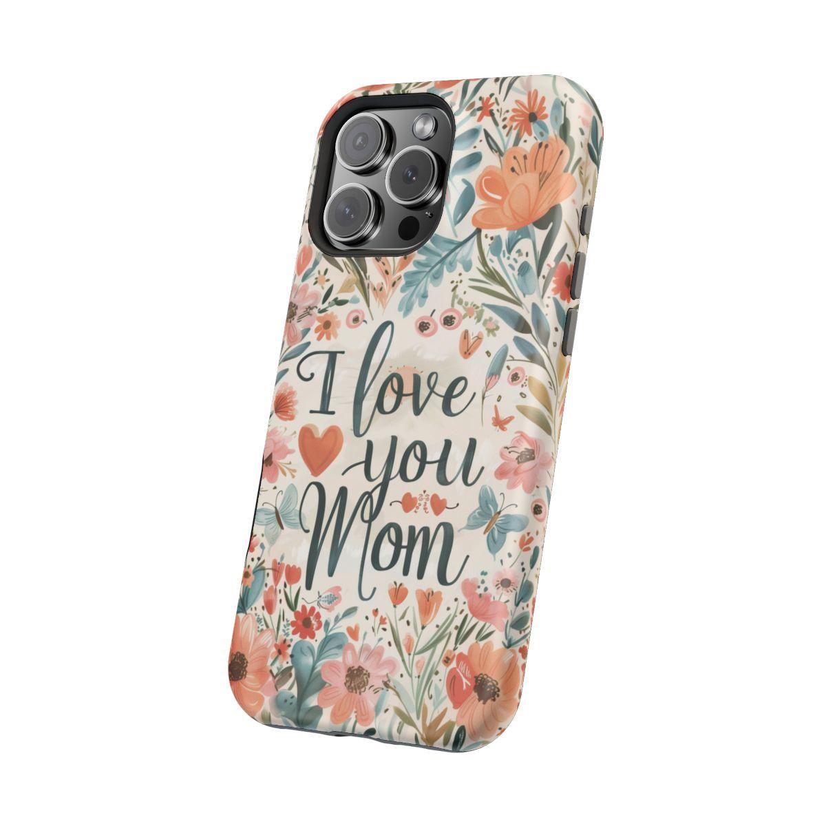 iPhone Case - I love you Mom.